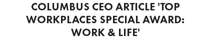 COLUMBUS CEO ARTICLE 'TOP WORKPLACES SPECIAL AWARD: WORK & LIFE'